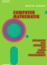 تصویر دانلود کتاب Computermathematik: Lösungen der Aufgaben mit TURBO PASCAL-Programmen ویرایش 1 کتاب آلمانی رياضيات كامپيوتر: راهكارهايي براي برنامههاي PASBAL TURBO PASCAL ویرایش 1