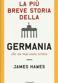 تصویر دانلود کتاب La più breve storia della Germania che sia mai stata scritta 2019 کتاب 2019