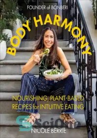 تصویر دانلود کتاب Body Harmony: Nourishing, Plant-Based Recipes for Intuitive Eating - هارمونی بدن: دستور العمل های مغذی و گیاهی برای غذا خوردن بصری 