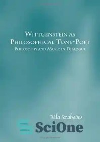 تصویر دانلود کتاب Wittgenstein as Philosophical Tone-Poet: Philosophy and Music in Dialogue - ویتگنشتاین به عنوان شاعر لحن فلسفی: فلسفه و موسیقی در گفتگو 