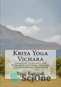 تصویر دانلود کتاب Kriya Yoga Vichara: Integrated Techniques and Philosophy of Ramana Maharshi and Paramahansa Yogananda - کریا یوگا ویچارا: تکنیک ها و فلسفه یکپارچه رامانا ماهارشی و پاراماهانسا یوگاناندا 