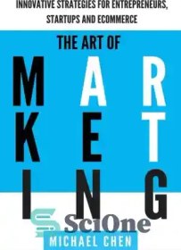 تصویر دانلود کتاب The Art of Marketing: Innovative Strategies for Entrepreneurs, Startups and eCommerce - هنر بازاریابی: استراتژی‌های نوآورانه برای کارآفرینان، استارت‌آپ‌ها و تجارت الکترونیک 