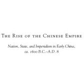 تصویر دانلود کتاب The Rise of the Chinese Empire, Vol. One: Nation, State, and Imperialism in Early China, ca. 1600 B.C.-A.D. 8 2007 