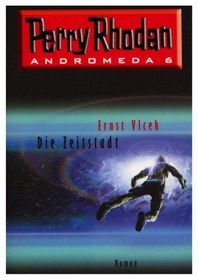تصویر دانلود کتاب Die Zeitstadt. Perry Rhodan - Andromeda 6. 2003 کتاب آلمانی شهر زمان. پری رودان - آندرومدا 6. 2003