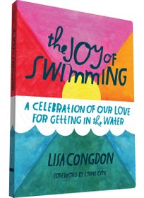 تصویر کتاب The Joy of Swimming: A Celebration of Our Love for Getting in the Water (Lisa Congdon x Chronicle Books) 