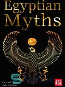 تصویر دانلود کتاب Egyptian Myths (The World's Greatest Myths and Legends) - اسطوره های مصر (بزرگترین اسطوره ها و افسانه های جهان) 