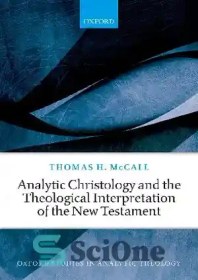تصویر دانلود کتاب Analytic Christology and the Theological Interpretation of the New Testament - مسیح شناسی تحلیلی و تفسیر الهیاتی عهد جدید 