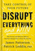 تصویر دانلود کتاب Disrupt Everything—and Win: Take Control of Your Future by James Patterson 