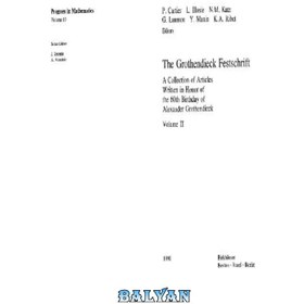 تصویر دانلود کتاب The Grothendieck Festschrift: مجموعه مقالاتی که به افتخار شصتمین سالگرد تولد الکساندر گروتندیک نوشته شده است. - The Grothendieck Festschrift: a collection of articles written in honor of the 60th birthday of Alexander Grothendieck The Grothendieck Festschrift: a collection of articles written in honor of the 60th birthday of Alexander Grothendieck