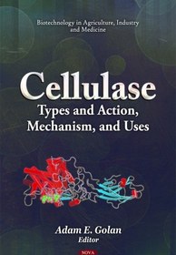 تصویر دانلود کتاب Cellulase : types and action, mechanism, and uses 2011 کتاب انگلیسی سلولز: انواع و عمل ، مکانیسم و ​​موارد استفاده 2011