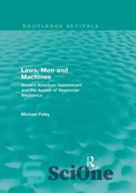 تصویر دانلود کتاب Laws, Men and Machines: Modern American Government and the Appeal of Newtonian Mechanics – قوانین، انسان ها و ماشین ها: دولت مدرن آمریکا و درخواست مکانیک نیوتنی 