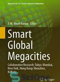 تصویر دانلود کتاب Smart Global Megacities: Collaborative Research: Tokyo, Mumbai, New York, Hong Kong-Shenzhen, Kolkata - ابرشهرهای جهانی هوشمند: تحقیقات مشترک: توکیو، بمبئی، نیویورک، هنگ کنگ-شنژن، کلکته 