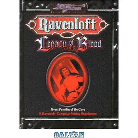 تصویر دانلود کتاب Legacy of the Blood: Great Families of the Core (Ravenloft Accessory) Legacy of the Blood: Great Families of the Core (لوازم جانبی Ravenloft)