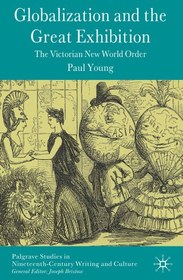 تصویر دانلود کتاب Globalization and the Great Exhibition: The Victorian New World Order 2009 کتاب انگلیسی جهانی شدن و نمایشگاه بزرگ: نظم نوین جهانی ویکتوریایی 2009