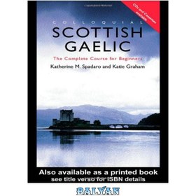 تصویر دانلود کتاب Colloquial Scottish Gaelic: The Complete Course for Beginners (Colloquial Series) زبان محاوره ای اسکاتلندی: دوره کامل برای مبتدیان (مجموعه محاوره ای)