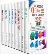 تصویر دانلود کتاب Microsoft Office 365 for Beginners 2022: [8 in 1] The Most Updated All-in-One Guide from Beginner to Advanced | Including Excel, Word, PowerPoint, OneNote, OneDrive, Outlook, Teams and Access by James Holler 