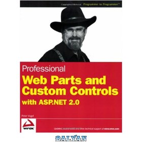 تصویر دانلود کتاب بخش های وب حرفه ای و کنترل های سفارشی با ASP.NET 2.0 (راهنماهای حرفه ای Wrox) - Professional Web Parts and Custom Controls with ASP.NET 2.0 (Wrox Professional Guides) Professional Web Parts and Custom Controls with ASP.NET 2.0 (Wrox Professional Guides)