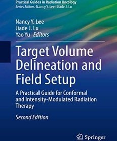تصویر دانلود کتاب Target Volume Delineation and Field Setup: A Practical Guide for Conformal and Intensity-Modulated Radiation Therapy کتاب انگلیسی تعیین حجم هدف و تنظیم میدان: راهنمای عملی برای پرتودرمانی منسجم و