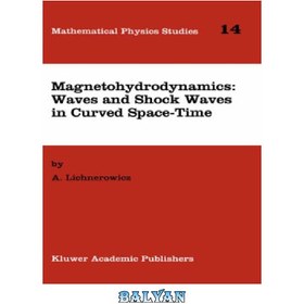 تصویر دانلود کتاب Magnetohydrodynamics: Waves and Shock Waves in Curved Space-Time ا مغناطیس هیدرودینامیک: امواج و امواج ضربه ای در فضا-زمان منحنی مغناطیس هیدرودینامیک: امواج و امواج ضربه ای در فضا-زمان منحنی
