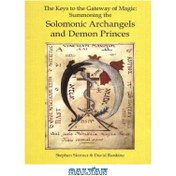 تصویر دانلود کتاب The Keys to the Gateway of Magic: Summoning the Solomonic Archangels and Demon Princes ا کلیدهای دروازه جادو: احضار فرشتگان سلیمان و شاهزاده های شیطان کلیدهای دروازه جادو: احضار فرشتگان سلیمان و شاهزاده های شیطان