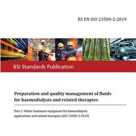 تصویر BS EN ISO 23500‑2:2019- Preparation and quality management of fluids for haemodialysis and related therapies - Part 2: Water treatment equipment for haemodialysis applications and related therapies (ISO 23500-2:2019)- دانلود استاندارد 