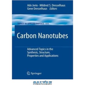 تصویر دانلود کتاب Carbon Nanotubes: Advanced Topics in the Synthesis, Structure, Properties and Applications نانولوله های کربنی: موضوعات پیشرفته در سنتز، ساختار، خواص و کاربردها