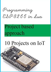 خرید و قیمت دانلود کتاب How To Program ESP8266 In Lua: Getting Started ...