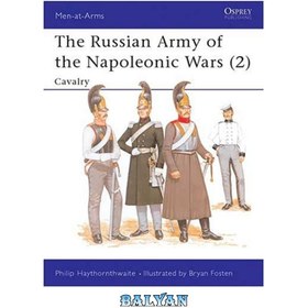 تصویر دانلود کتاب The Russian Army of the Napoleonic Wars: Cavalry 1799-1814 ارتش روسیه در جنگ های ناپلئون: سواره نظام 1799-1814