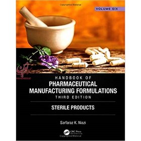 تصویر Handbook of Pharmaceutical Manufacturing Formulations, Third Edition: Volume Six, Sterile Products (انتشارات اطمینان/Sarfaraz K. Niazi ) 