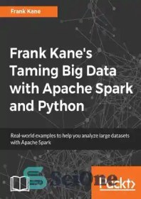 تصویر دانلود کتاب Frank Kane's Taming Big Data with Apache Spark and Python - رام کردن کلان داده توسط فرانک کین با آپاچی اسپارک و پایتون 