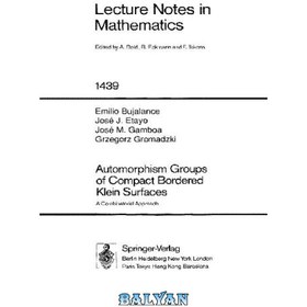 تصویر دانلود کتاب Automorphism Groups of Compact Bordered Klein Surfaces: A Combinatorial Approach گروه‌های اتومورفیسم سطوح کلاین حاشیه‌دار فشرده: یک رویکرد ترکیبی