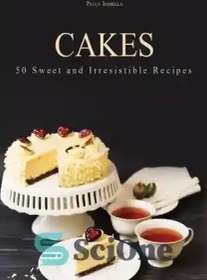 تصویر دانلود کتاب Cakes: 50 Sweet and Irresistible Recipes - کیک: 50 دستور شیرین و غیر قابل مقاومت 