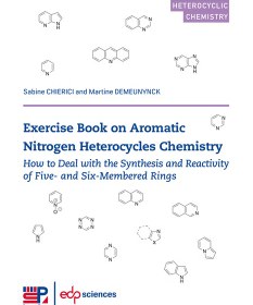 تصویر کتاب تمرین شیمی هتروسیکل های نیتروژنی آروماتیک: چگونگی کار با سنتز و واکنش پذیری حلقه های پنج و شش عضوی ۲۰۲۳ Exercise book on Aromatic Nitrogen Heterocycles Chemistry: How to deal with the synthesis and reactivity of five- and six-membered rings 2023