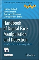 تصویر کتاب Handbook of Digital Face Manipulation and Detection: From DeepFakes to Morphing Attacks (Advances in Computer Vision and Pattern Recognition) 