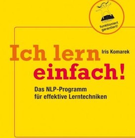 تصویر دانلود کتاب Ich lern einfach einfaches, effektives und erfolgreiches Lernen mit NLP!: das Lerncoaching-Programm für Kinder, Jugendliche und Erwachsene 2011 کتاب آلمانی من به سادگی یادگیری ساده، موثر و موفق با NLP را یاد می‌گیرم: برنامه مربیگری یادگیری برای کودکان، جوانان و بزرگسالان 2011