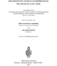 تصویر دانلود کتاب Krankheiten durch Schimmelpilze bei Mensch und Tier: Vorträge der 3. wissenschaftlichen Tagung der Deutschsprachigen Mykologischen Gesellschaft in Wiesbaden am 6. u. 7. Juli 1963 ویرایش 1 کتاب آلمانی بیماری های ناشی از قارچ های قالب در انسان و حیوانات: سخنرانی های سومین کنفرانس علمی جامعه شناختی آلمانی زبان در ویستا در 6 و 6. 7 جولای 1963 ویرایش 1
