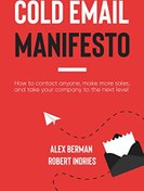 تصویر دانلود کتاب The Cold Email Manifesto: How to fill your sales pipeline, convert like crazy and level up your business in 90 days or less 2022 کتاب انگلیسی مانیفست ایمیل سرد: چگونه خط لوله فروش خود را پر کنید، دیوانه وار تبدیل کنید و کسب و کار خود را در 90 روز یا کمتر ارتقا دهید 2022