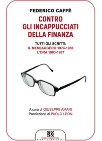 تصویر دانلود کتاب Contro gli incappucciati della finanza. Tutti gli scritti: Il Messaggero 1974-1986. L’ORA 1983-1987 2017 کتاب 2017