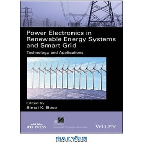 تصویر دانلود کتاب Power electronics in renewable energy systems and smart grid: technology and applications الکترونیک قدرت در سیستم‌های انرژی تجدیدپذیر و شبکه هوشمند: فناوری و کاربردها