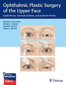 تصویر جراحی پلک بالای صورت: افتادگی پلک، گشاد شدن پوست و افتادگی ابرو ۲۰۱۹ Ophthalmic Plastic Surgery of the Upper Face: Eyelid Ptosis, Dermatochalasis, and Eyebrow Ptosis 2019