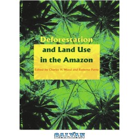 تصویر دانلود کتاب Deforestation and Land Use in the Amazon جنگل زدایی و استفاده از زمین در آمازون