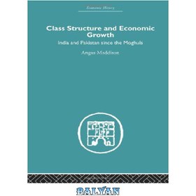 تصویر دانلود کتاب Asia: Class Structure and Economic Growth: India and Pakistan Since the Moghuls 