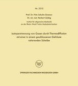 تصویر دانلود کتاب Isotopentrennung von Gasen durch Thermodiffusion mit einer in einem geschlossenen Gehäuse rotierenden Scheibe ویرایش 1 کتاب آلمانی جداسازی ایزوتوپ گازها توسط انتشار حرارتی با یک دیسک که در یک محفظه بسته می چرخد ویرایش 1