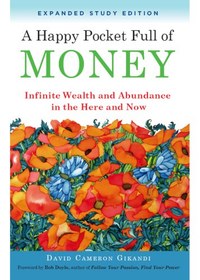 تصویر دانلود کتاب A happy pocket full of money: infinite wealth and abundance in the here and now Expanded study edition کتاب انگلیسی یک جیب شاد پر از پول: ثروت و فراوانی بی نهایت در اینجا و اکنون Expanded study edition