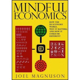 تصویر کتاب زبان اصلی Mindful Economics اثر Joel Magnuson انتشارات Seven Stories Press 