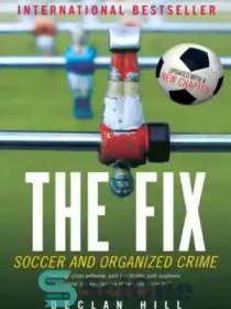 تصویر دانلود کتاب The Fix: Soccer and Organized Crime - راه حل: فوتبال و جرایم سازمان یافته 