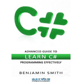 تصویر دانلود کتاب C#: Advanced Guide to Learn C# Programming Effectively C#: راهنمای پیشرفته برای یادگیری موثر برنامه نویسی سی شارپ