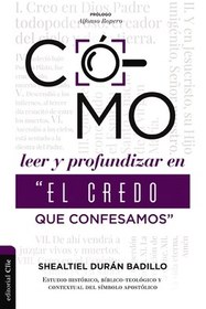 تصویر کتاب Como leer y profundizar en El credo que confesamos and quot;.: Estudio Historico, Biblico-teologico Y Contextual Del Simbolo Apostolico (Spanish Edition) نسخه کامل 