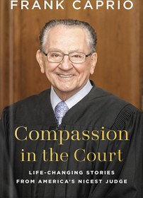 تصویر دانلود کتاب Compassion in the Court: Life-Changing Stories from America's Nicest Judge by Frank Caprio 