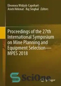 تصویر دانلود کتاب Proceedings of the 27th International Symposium on Mine Planning and Equipment Selection - MPES 2018 - مجموعه مقالات بیست و هفتمین سمپوزیوم بین المللی در مورد برنامه ریزی و انتخاب تجهیزات - MPES 2018 